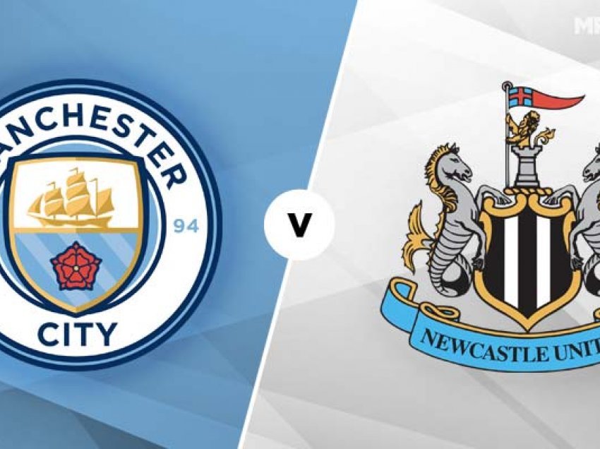 Manchester City – Newcastle, formacionet zyrtare