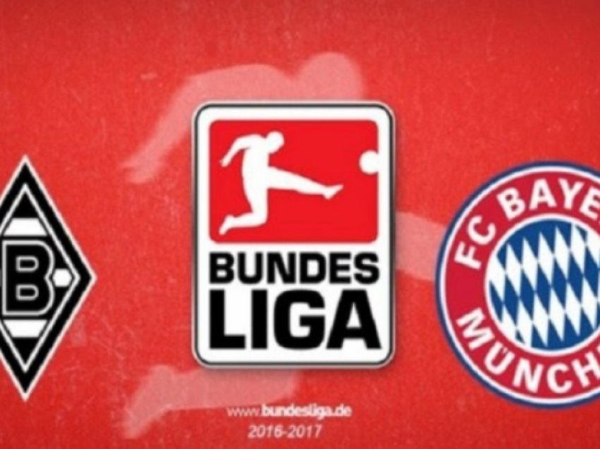 Bundesliga gjermane rikthehet sot, ja formacionet Monchengladbach - Bayern