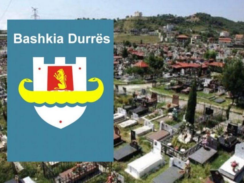 Bashkia e Rilindur e Durrësit do kalojë varrezat e qytetit te privati
