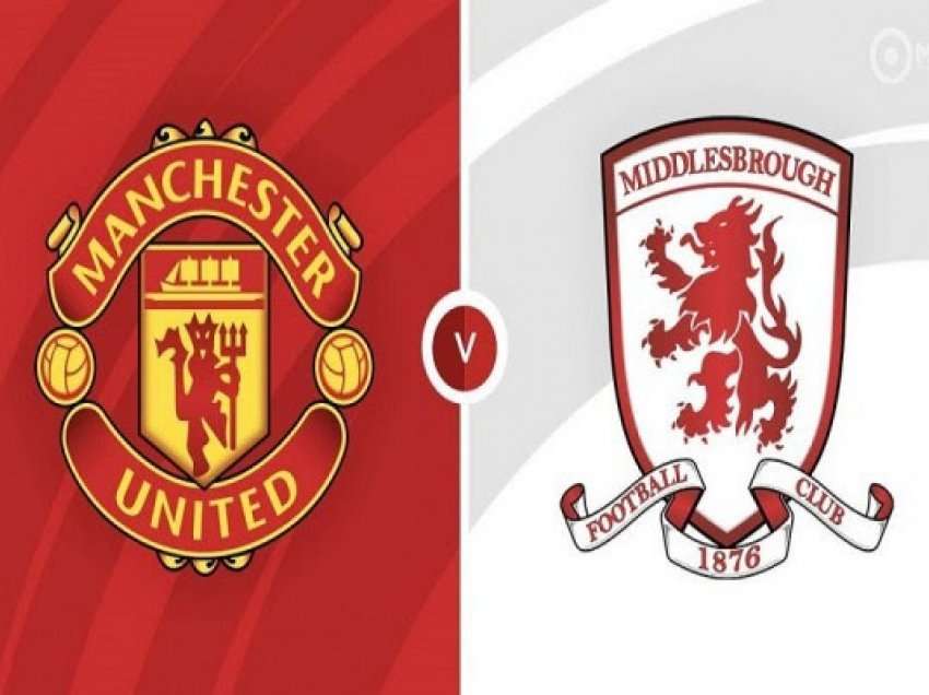 FA Cup/Ndeshje interesante mes Manchester United dhe Middlesbrough