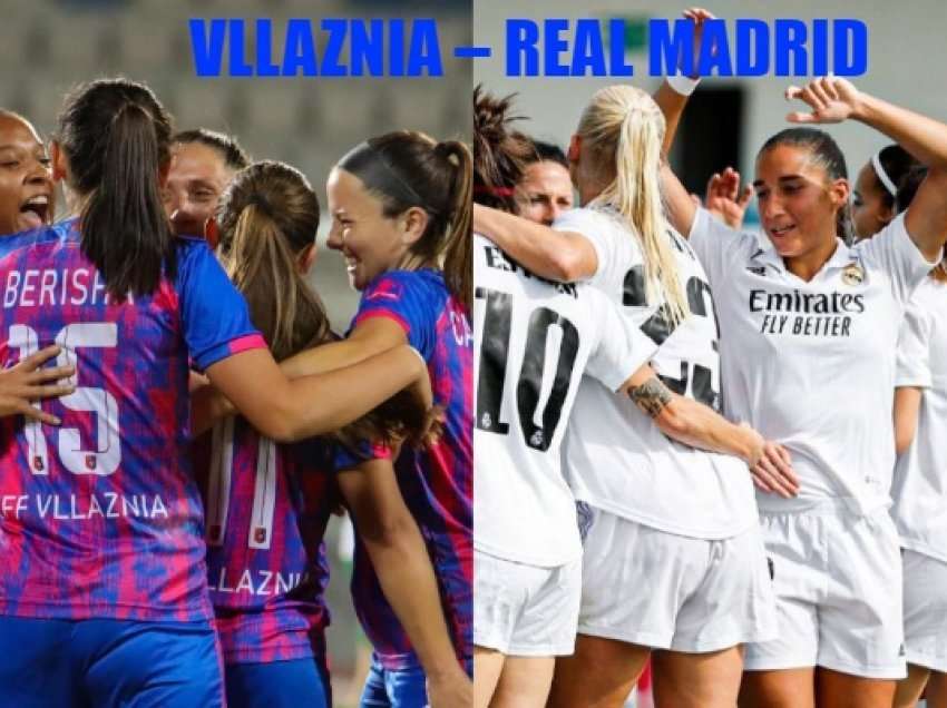 Vllaznia - Real Madrid, formacionet