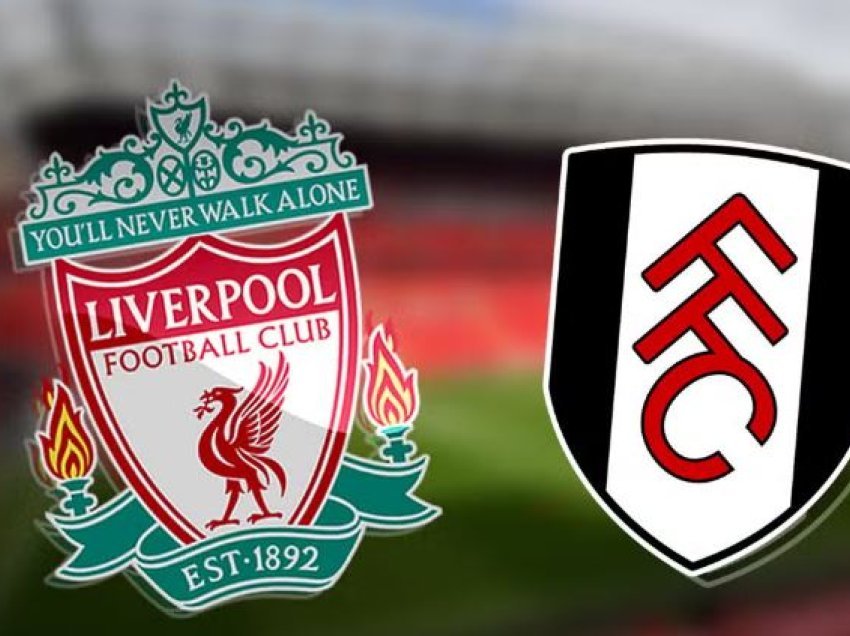 Liverpooli dhe Fulhami takohen sonte në gjysmëfinalen e parë