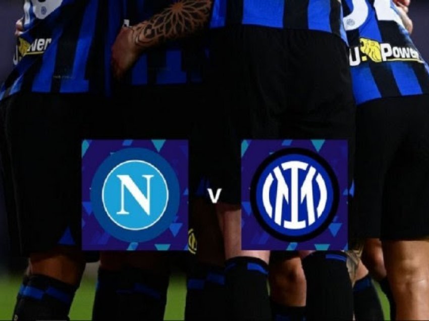 Inter-Napoli, përballja e finales së Kupës së Italisë