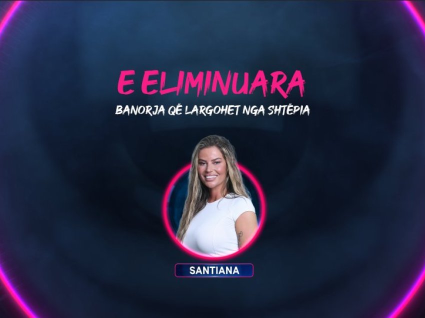 Santiana, e eliminuara e parë për sonte në Big Brother VIP Kosova