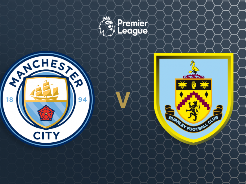 Formacionet zyrtare: Manchester City – Burnley